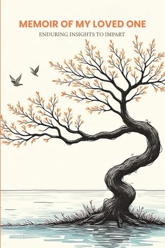 Memoir Of My Loved One…: Enduring Insights to Impart von Independently published