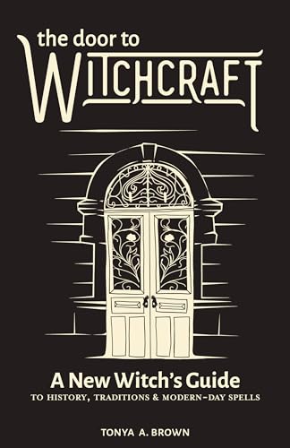 The Door to Witchcraft: A New Witch's Guide to History, Traditions, and Modern-Day Spells von Althea Press