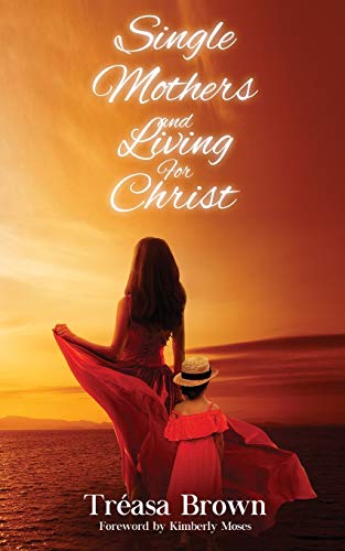 Single Mothers And Living For Christ von Rejoice Essential Publishing