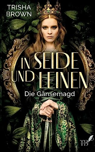 In Seide und Leinen: Die Gänsemagd