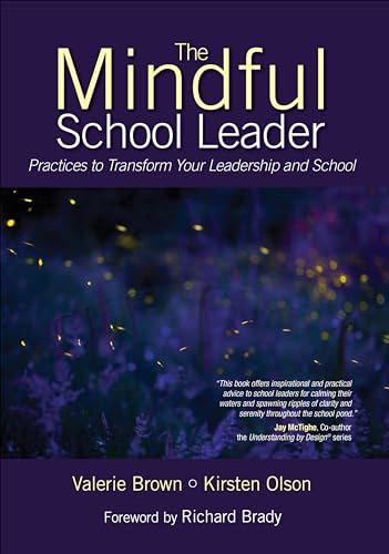 The Mindful School Leader: Practices to Transform Your Leadership and School von Corwin