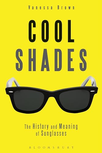 Cool Shades: The History and Meaning of Sunglasses