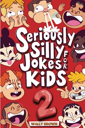 Seriously Silly Jokes for Kids: Joke Book for Boys and Girls ages 7-12 (Volume 2)