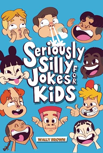 Seriously Silly Jokes for Kids: Joke Book for Boys and Girls ages 7-12