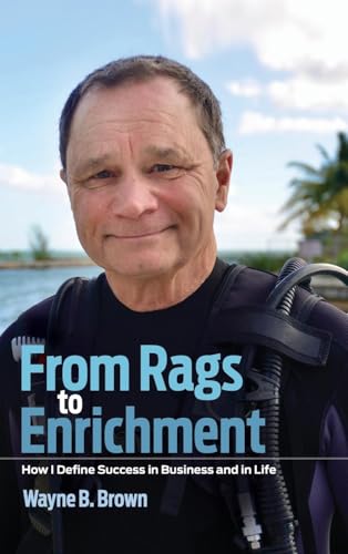 From Rags to Enrichment: How I Define Success in Business and in Life von WayneWorks, LLC