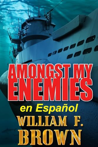 Amongst My Enemies, en Español: Un thriller de acción de espías contra espías de la Guerra Fría von Wfb Fcb, a Wyoming Limited Liability Company