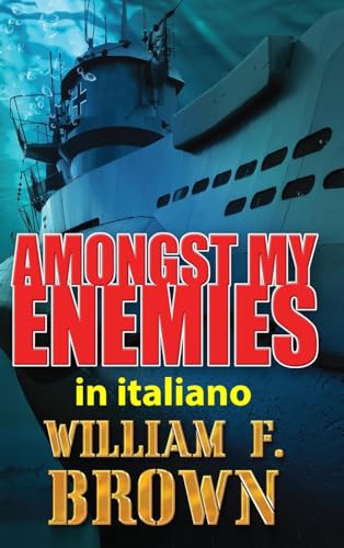 Amongst My Enemies, in italiano: Tra i Miei Nemici (Amongst My Enemies Thriller d'Azione #4, Band 1) von FCBWFB Ltd., a Wyoming Limited Liability Company
