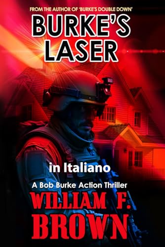BURKE’S LASER, in italiano: Bob Burke Action Thriller (Bob Burke Action Thrillers, in italiano, Band 9) von Independently published