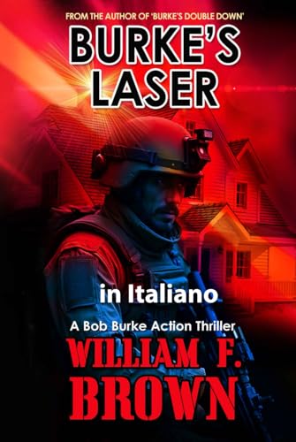 BURKE’S LASER, in italiano: Bob Burke Action Thriller (Bob Burke Action Thrillers, in italiano, Band 9) von Independently published