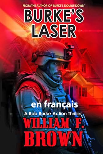 Burke's Laser, en français: Laser de Burke, Bob Burke Thriller d’Action, (Bob Burke French Thrillers, Band 9) von Independently published