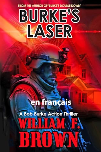 Burke's Laser, en français: Laser de Burke, Bob Burke Thriller d’Action, (Bob Burke French Thrillers, Band 9) von Independently published