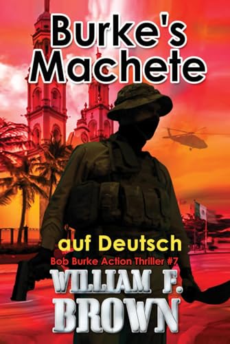 Burke's Machete, auf Deutsch: Bob Burke Action Thriller #7 (Bob Burke Suspense Novels, auf Deutsch, Band 7) von Independently published
