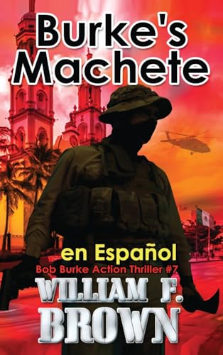 Burke's Machete, en Español: Bob Burke Action Thriller #4 (Bob Burke Suspense Novels, en Español, Band 7)