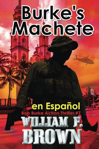 Burke's Machete, en Español: Bob Burke Action Thriller #7 (Bob Burke Suspense Novels, en Español, Band 7) von Independently published