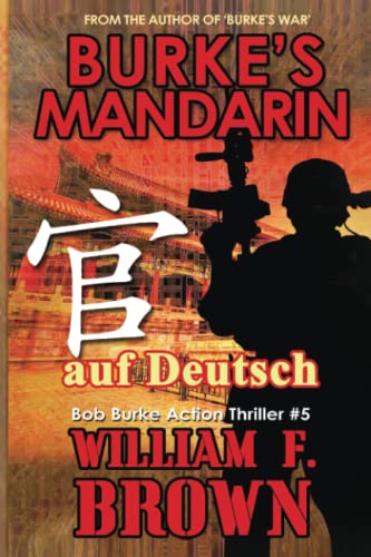 Burke's Mandarin, auf Deutsch: Bob Burke Action Thriller #5 (Bob Burke Suspense Novels, auf Deutsch, Band 5)
