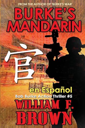 Burke's Mandarin, en español: Libro nº 5 de la Serie de Acción y Aventura (Bob Burke Suspense Novels, Auf Deutsch, Band 5) von William F Brown
