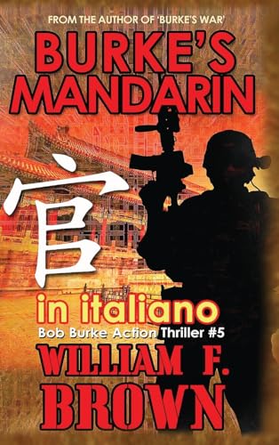 Burke's Mandarin, in italiano: Mandarin di Burke (Bob Burke Thriller d'Azione, Band 4) von William F Brown