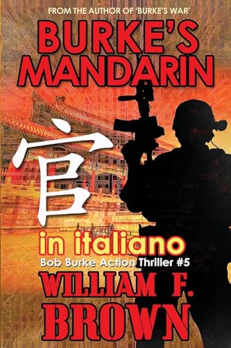 Burke's Mandarin, in italiano: Mandarin di Burke (Bob Burke Thriller d'Azione, Band 4) von William F Brown