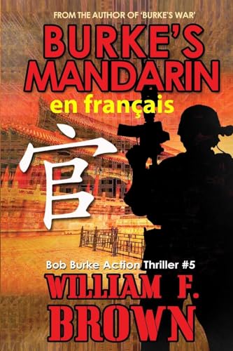 Burke's Mndarin, en français: Mandarin de Burke (Bob Burke - Thriller d'Action, Band 5) von WFB FCB, a Wyoming Limited Liability Company
