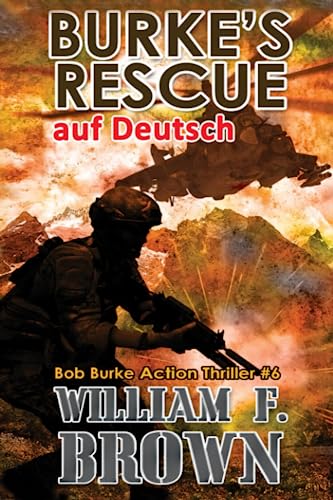Burke's Rescue, auf Deutsch: Bob Burke Action Thriller #6 (Bob Burke Suspense Novels, auf Deutsch, Band 6)