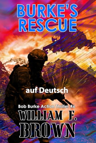 Burke's Rescue, auf Deutsch: Bob Burke Action Thriller #6 (Bob Burke Suspense Novels, auf Deutsch, Band 6) Burke's Rescue, auf Deutsch: Bob Burke Action Thriller #6 (Bob Burke Suspense Novels, auf Deutsch, Band 6) von Independently published