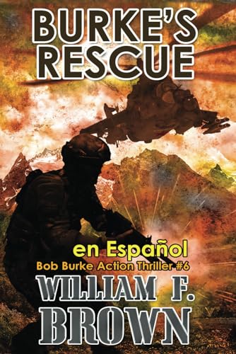 Burke's Rescue, en Español: Bob Burke Action Thriller # 6 (Bob Burke Suspense Novels, en Español, Band 6) von Independently published