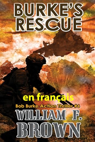 Burke's Rescue, en français: Sauvetage de Burke, Bob Burke Action Thriller (Bob Burke Action Thriller Novels, en français, Band 6) von Independently published