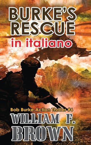 Burke's Rescue, in italiano: il Salvataggio di Burke (Bob Burke Thriller d'Azione, Band 6) von William F Brown