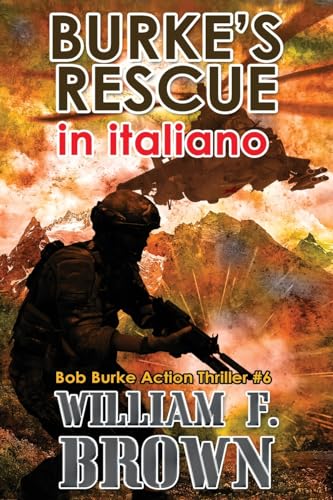 Burke's Rescue, in italiano: il Salvataggio di Burke (Bob Burke Thriller d'Azione, Band 6) von William F Brown