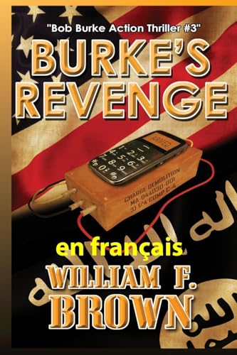 Burke's Revenge, en français: La revanche de Burke (Bob Burke - Thriller d'Action, Band 3) von WFB FCB, a Wyoming Limited Liability Company