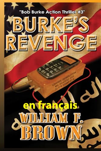Burke’s Revenge, en français: La vengeance de Burke, Bob Burke Action Thriller (Bob Burke Action Thriller Novels, en français, Band 3) von Independently published