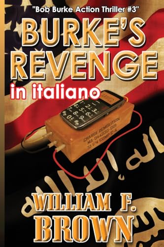 Burke's Revenge, in italiano: La vendetta di Burke (Thriller d'Azione Di Bob Burke, Band 3) von William F Brown