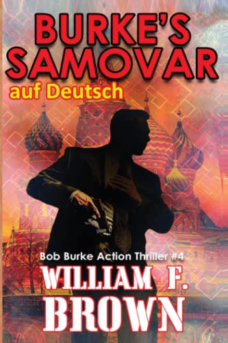 Burke's Samovar, auf Deutsch: Bob Burke Action Thriller 4 (Bob Burke Suspense Novels, auf Deutsch, Band 4)