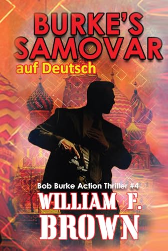 Burke's Samovar, auf Deutsch: Bob Burke Action Thriller 4 (Bob Burke Suspense Novels, auf Deutsch, Band 4)