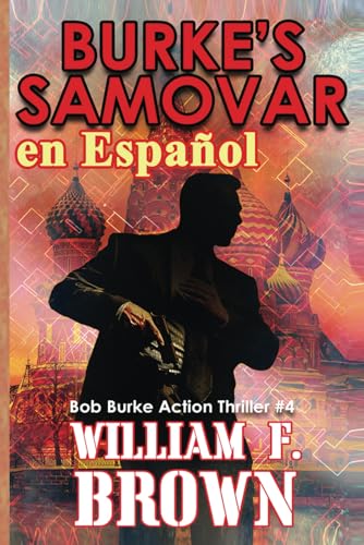 Burke's Samovar, en Español: Bob Burke Action Thriller #4 Burke's Samovar, en Español: Bob Burke Action Thriller #4 von Independently published