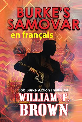 Burke's Samovar, en français: Le samovar de Burke Bob Burke Action Thriller (Bob Burke Action Thriller Novels, en français, Band 4) von Independently published