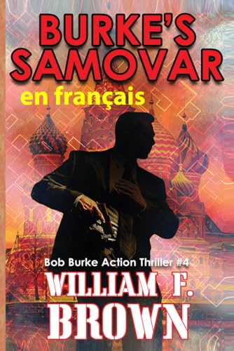 Burke's Samovar, en français: Le samovar de Burke Bob Burke Action Thriller (Bob Burke Action Thriller Novels, en français, Band 4) von Independently published
