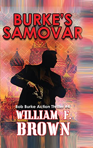 Burke's Samovar: Bob Burke Suspense Thriller #4 (Bob Burke Action Adventure Novels, Band 4)