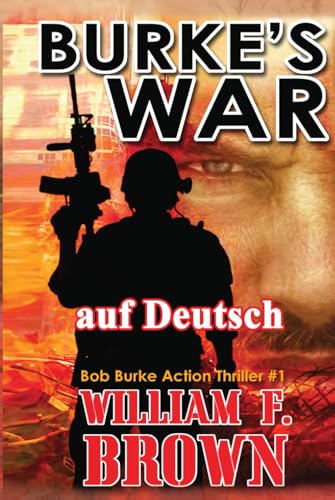 Burke's War, auf Deutsch: Bob Burke Action Thriller #1 (Bob Burke Suspense Novels, auf Deutsch, Band 1) von Independently published