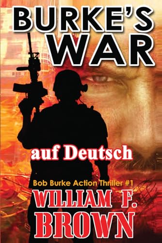 Burke's War, auf Deutsch: Bob Burke Action Thriller #1 (Bob Burke Suspense Novels, auf Deutsch, Band 1) von Independently published