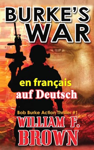 Burke's War, en français: La guerre de Burke (Bob Burke Action Thriller, Band 1) von William F Brown