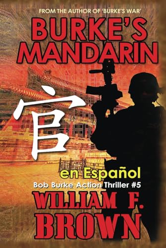 Burkes' Mandarin, en Español: Bob Burke Action Thriller #5 (Bob Burke Suspense Novels, en Español, Band 5) von Independently published