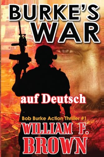 Burkes War, auf Deutsch: Bob Burke Action Thriller #1 (Bob Burke Suspense Novels, Auf Deutsch, Band 1) von William F Brown