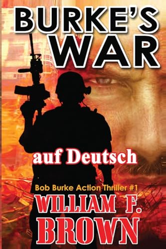 Burkes War, auf Deutsch: Bob Burke Action Thriller #1 (Bob Burke Suspense Novels, Auf Deutsch, Band 1)