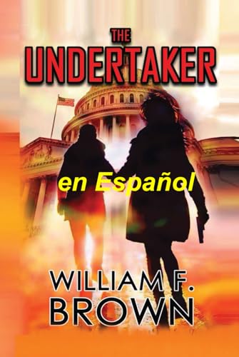 The Undertaker, en Español: El Sepulturero thriller de acción de Pete y Sandy (Amongst My Enemies action thrillers, Band 5) von Independently published