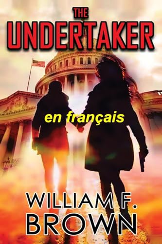The Undertaker, en français: Le Fossoyeur, un mystère du meurtre (Bob Burke Thrillers d'Action, Band 5) von WFB FCB, a Wyoming Limited Liability Company