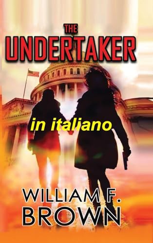 The Undertaker, in italiano: Il Becchino, un Mistero sull'omicidio (Amongst My Enemies Thriller d'Azione #, Band 5) von WFB FCB, a Wyoming Limited Liability Company
