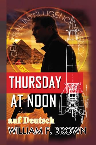 Thursday at Noon, auf Deutsch: Donnerstag Mittag, ein Middle-East Action-Thriller, auf Deutsch (Amongst My Enemies, auf Deutsch, Band 4) Thursday at Noon, auf Deutsch: Donnerstag Mittag, ein Middle-East Action-Thriller, auf Deutsch (Amongst My Enemies, auf Deutsch, Band 4)