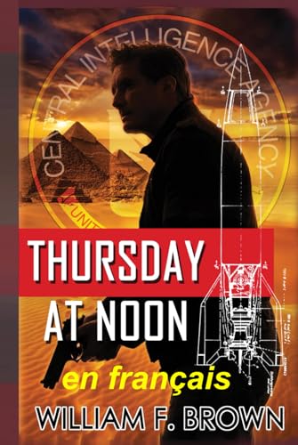 Thursday at Noon, en français: Jeudi à midi, un thriller d'espionnage au Moyen-Orient (Payback, thrillers d'action, Band 3) von Independently published