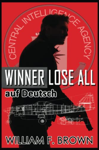 Winner Lose All, auf Deutsch: Ein Ed Scanlon Spion-gegen-Spion Thriller des Kalten Krieges, auf Deutsch (Amongst My Enemies, auf Deutsch, Band 2) von Independently published